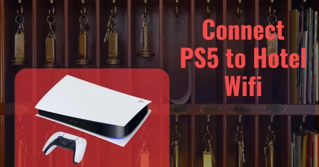 How to Connect PS5 to Hotel WiFi in 4 Quick Steps